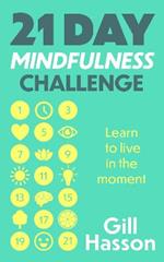 21 Day Mindfulness Challenge: Learn to live in the moment