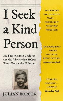 I Seek a Kind Person: My Father, Seven Children and the Adverts that Helped Them Escape the Holocaust - Julian Borger - cover