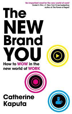 The New Brand You: How to Wow in the New World of Work - Catherine Kaputa - cover