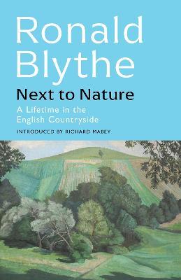 Next to Nature: A Lifetime in the English Countryside - Ronald Blythe - cover