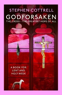 Godforsaken: The Cross - the greatest hope of all - Stephen Cottrell - cover