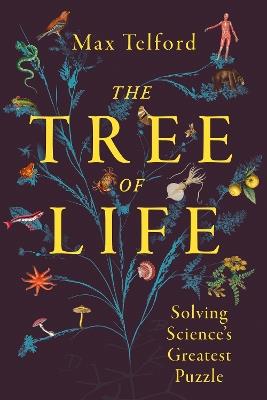 The Tree of Life: Solving Science's Greatest Puzzle - Max Telford - cover