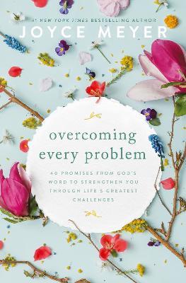 Overcoming Every Problem: 40 promises from God's Word to strengthen you through life's greatest challenges - Joyce Meyer - cover