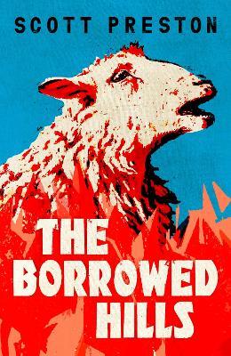 The Borrowed Hills: 'A sucker-punch of a novel' Guardian - Scott Preston - cover