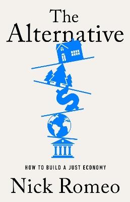 The Alternative: How to Build a Just Economy - Nick Romeo - cover