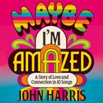 Maybe I'm Amazed
