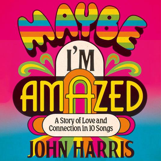 Maybe I'm Amazed