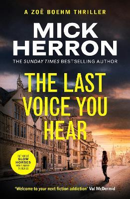The Last Voice You Hear: Zoë Boehm Thriller 2 - Mick Herron - cover
