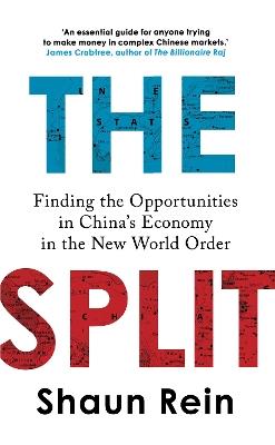 The Split: Finding the Opportunities in China's Economy in the New World Order - Shaun Rein - cover