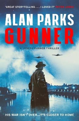 Gunner: His War Isn't Over . . . It's Closer to Home - Alan Parks - cover