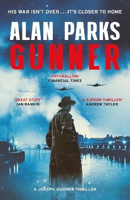 Gunner: His War Isn't Over . . . It's Closer to Home - Alan Parks - cover