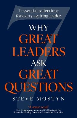 Why Great Leaders Ask Great Questions: The 7 essential reflections for every aspiring leader - Steve Mostyn - cover