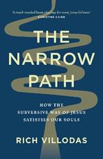 The Narrow Path: How the Subversive Way of Jesus Satisfies Our Souls