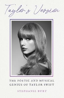 Taylor's Version: The Poetic and Musical Genius of Taylor Swift - Stephanie Burt - cover