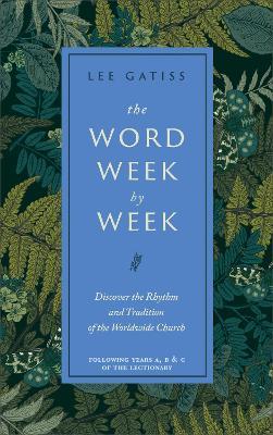 The Word Week by Week: Discover the Rhythm and Tradition of the Worldwide Church - Lee Gatiss - cover