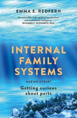 Internal Family Systems: Making A Start (and Getting Curious about Parts) - Emma E. Redfern - cover