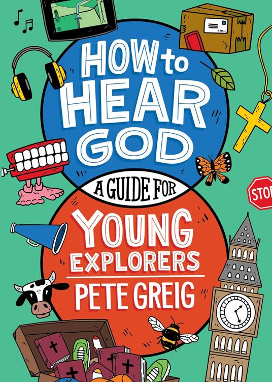 How to Hear God: A Guide for Young Explorers - Pete Greig,Patrick Laurent - ebook