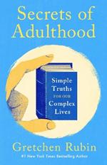 Secrets of Adulthood: Simple Truths for Our Complex Lives - the inspiring new book from the multi-million copy bestselling Queen of Self-Help