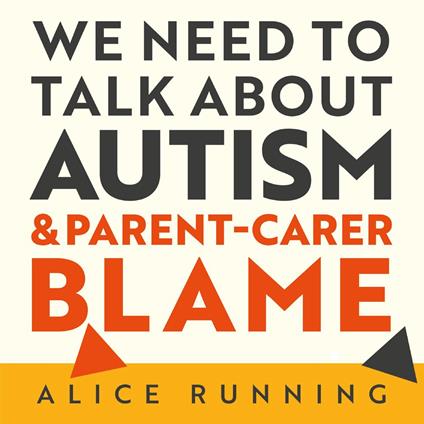 We Need to Talk About Autism and Parent-Carer Blame