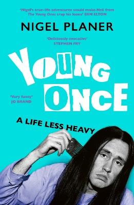 Young Once: A Life Less Heavy - Nigel Planer - cover