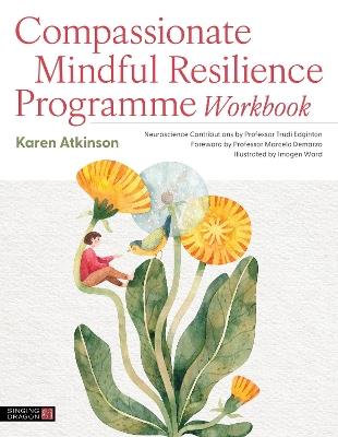 Compassionate Mindful Resilience Programme Workbook - Karen Atkinson - cover
