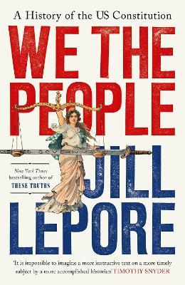 We the People: A History of the US Constitution - Jill Lepore - cover