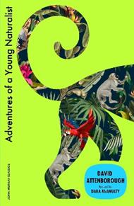 Adventures of a Young Naturalist: SIR DAVID ATTENBOROUGH'S ZOO QUEST EXPEDITIONS
