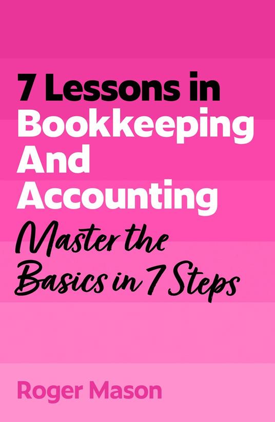 7 Lessons in Bookkeeping and Accounting