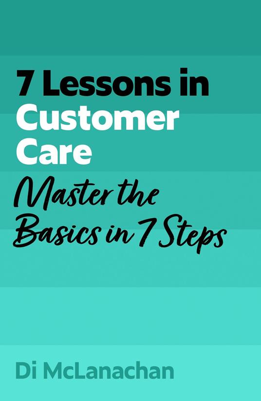 7 Lessons in Customer Care