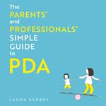 The Parents’ and Professionals’ Simple Guide to PDA