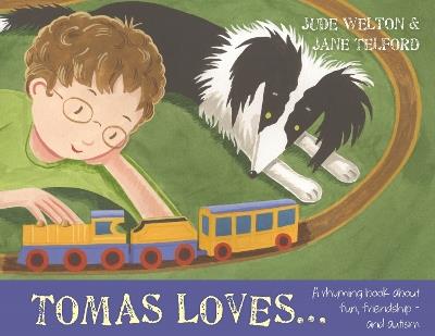 Tomas Loves...: A rhyming book about fun, friendship - and autism - Jude Welton - cover