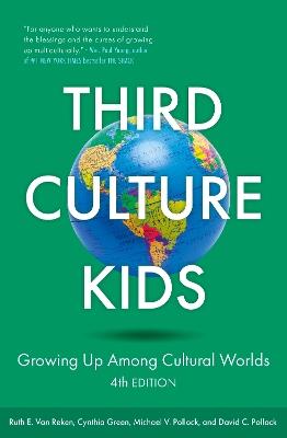 Third Culture Kids 4th Edition: Growing Up Among Cultural Worlds - Cynthia Green,Ruth E. Van Reken,Michael V. Pollock - cover