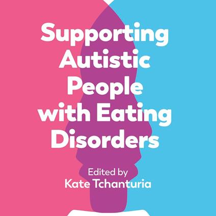 Supporting Autistic People with Eating Disorders