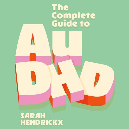 The Complete Guide to AuDHD