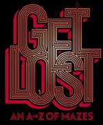 Get Lost: An A-Z of Mazes