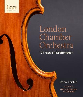 London Chamber Orchestra: 101 Years of Transformation - Jessica Duchen - cover