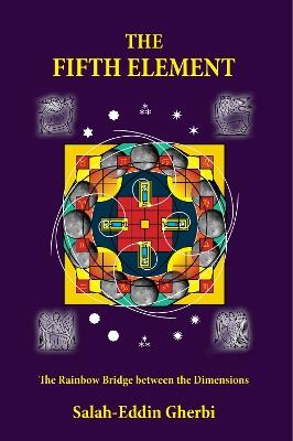 THE FIFTH ELEMENT: The Rainbow Bridge between the Dimensions - cover