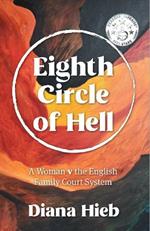 Eighth Circle of Hell: A Woman v The English Family Court System
