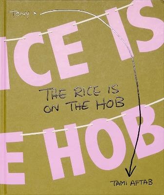 The Rice is on the Hob - Tami Aftab,Tony Aftab - cover