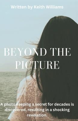 Beyond The Picture - Keith Williams - cover