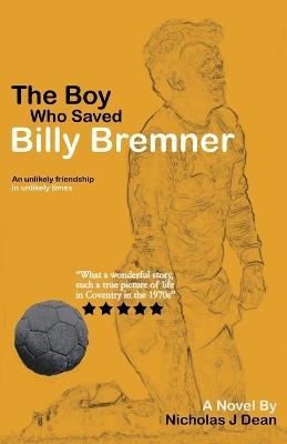 The Boy Who Saved Billy Bremner - Nicholas J Dean - cover