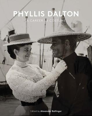 Phyllis Dalton: A Career in Costume: From Lawrence of Arabia to The Princess Bride - Alexander Ballinger - cover