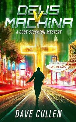 Deus v Machina: A Cody Stockton Mystery - Dave Cullen - cover