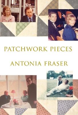 Patchwork Pieces - Antonia Fraser - cover
