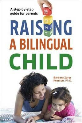 Raising a Bilingual Child - Barbara Zurer Pearson,Living Language - cover