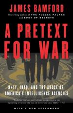 A Pretext for War: 9/11, Iraq, and the  Abuse of America's Intelligence Agencies