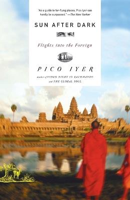 Sun After Dark: Flights Into the Foreign - Pico Iyer - cover