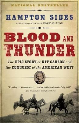 Blood and Thunder: The Epic Story of Kit Carson and the Conquest of the American West - Hampton Sides - cover