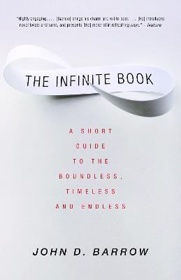 The Infinite Book: A Short Guide to the Boundless, Timeless and Endless - John D. Barrow - cover