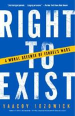 Right to Exist: A Moral Defense of Israel's Wars